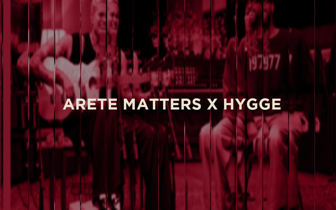 Arete Matters x Daniel Hygge